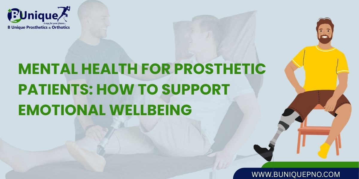 Mental Health for Prosthetic Patients: How to Support Emotional Wellbeing