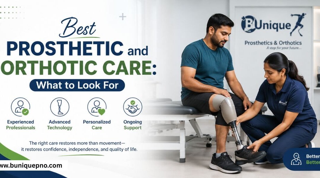 Best Prosthetic and Orthotic Care: What to Look For