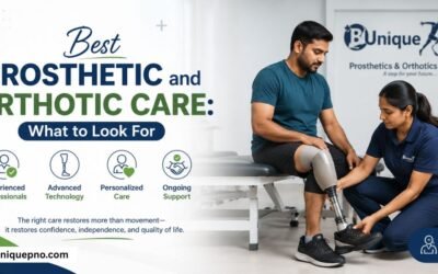Best Prosthetic and Orthotic Care: What to Look For