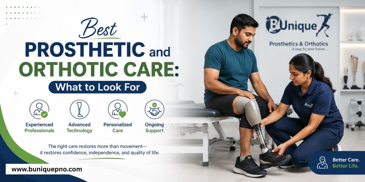 Best Prosthetic and Orthotic Care: What to Look For